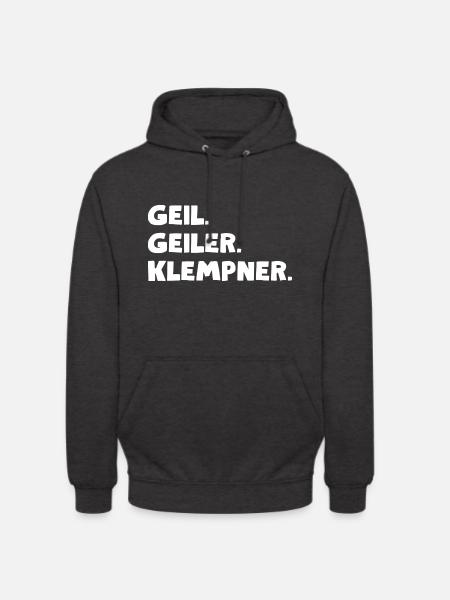 Geil. Geiler. Klempner - Unisex Hoodie - Anthrazit