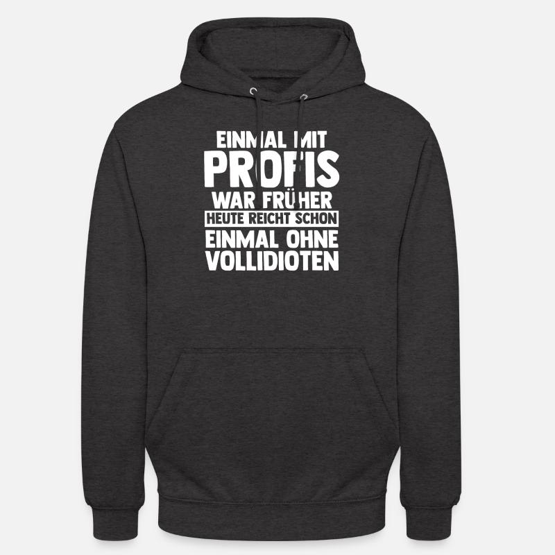 Einmal Mit Profis Arbeiten - Unisex Hoodie - Anthrazit