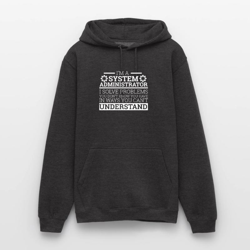 "I'm a System Administrator I solve problems"Admin Unisex Hoodie
