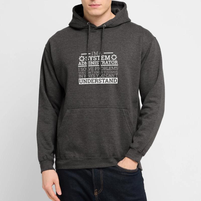 "I'm a System Administrator I solve problems"Admin Unisex Hoodie