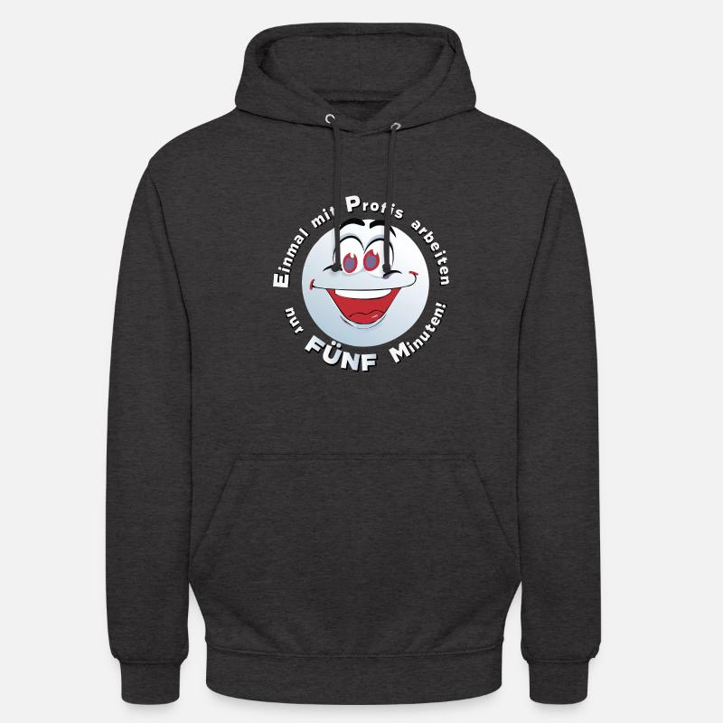 work once with professionals, only five minutes -Hell - Unisex Hoodie - charcoal grey