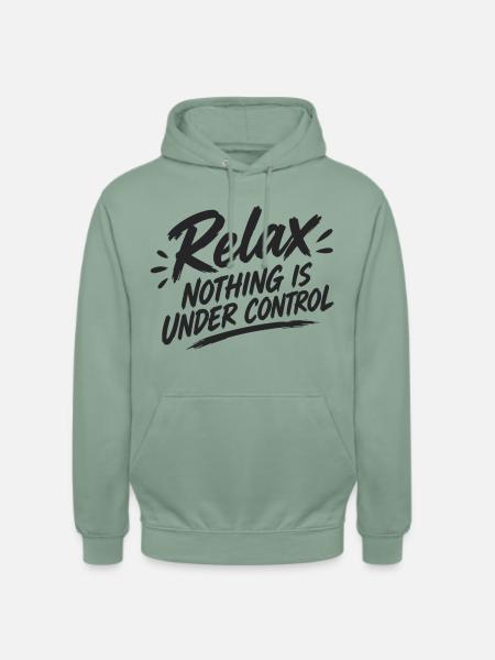 Relax Nothing Control - Unisex Hoodie - Graugrün