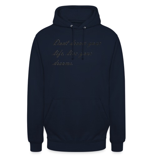 Don t dream your life live your dreams - Unisex Hoodie