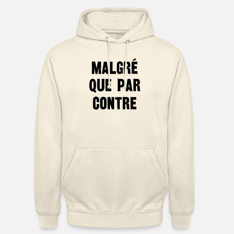 malgré que par contre - Sweat-shirt à capuche unisexe - vanille