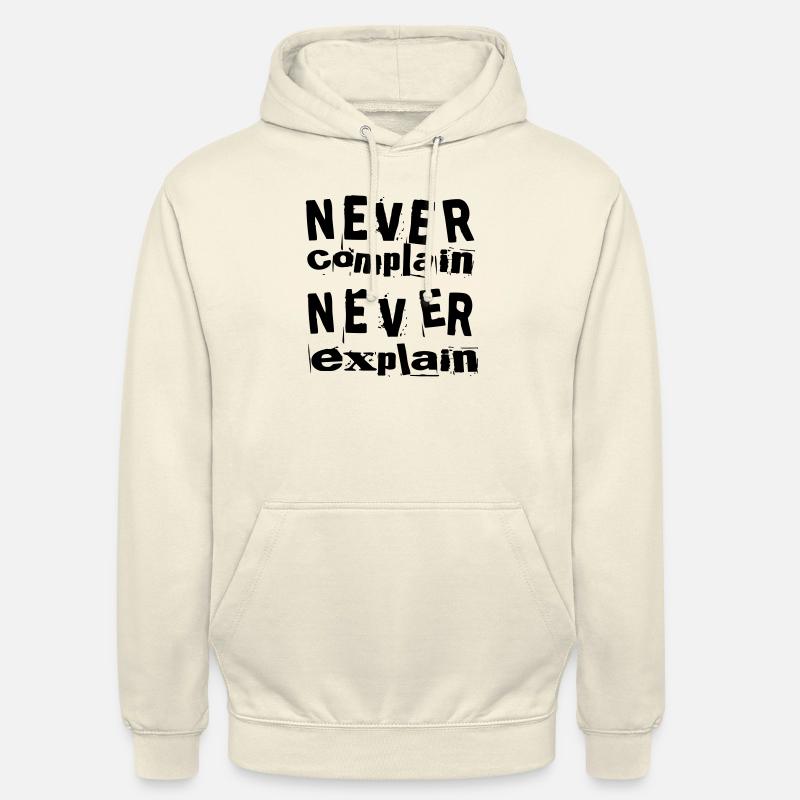 Never complain never explain Unisex Hoodie