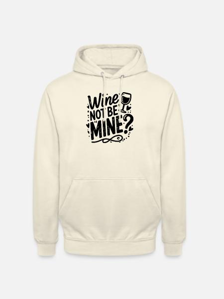 Wine Not Be Mine - Unisex Hoodie - vanilla