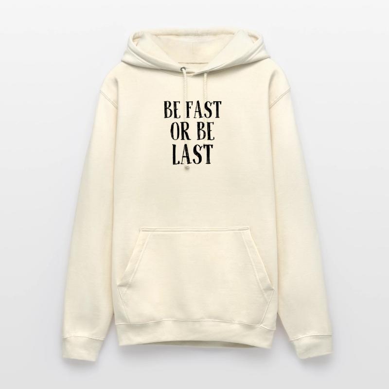 Be fast or be last - Sei schnell oder sei Letzter Unisex Hoodie