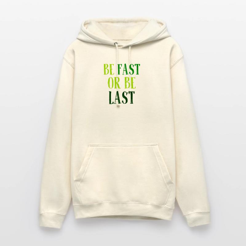 Be fast or be last - Sei schnell oder sei Letzter Unisex Hoodie