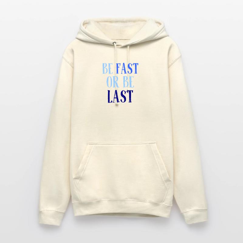 Be fast or be last - Sei schnell oder sei Letzter Unisex Hoodie