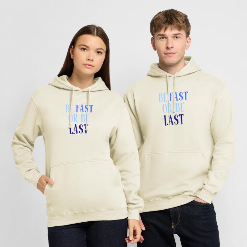 Be fast or be last - Sei schnell oder sei Letzter Unisex Hoodie