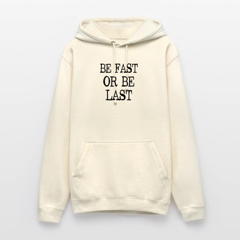 Be fast or be last - Sei schnell oder sei Letzter Unisex Hoodie