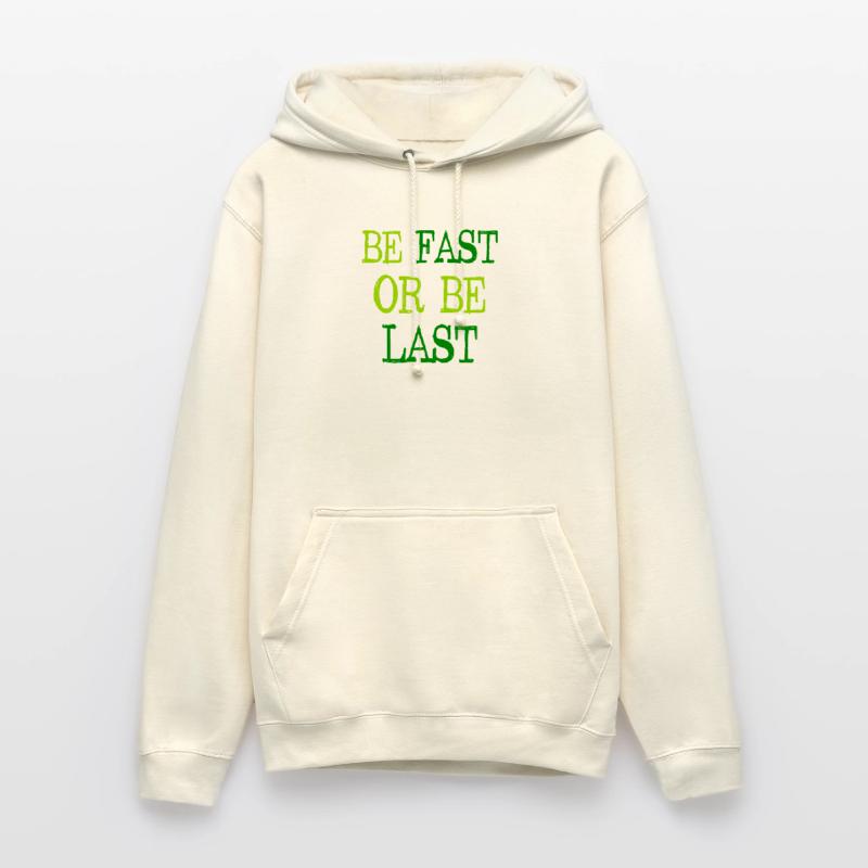 Be fast or be last - Sei schnell oder sei Letzter Unisex Hoodie