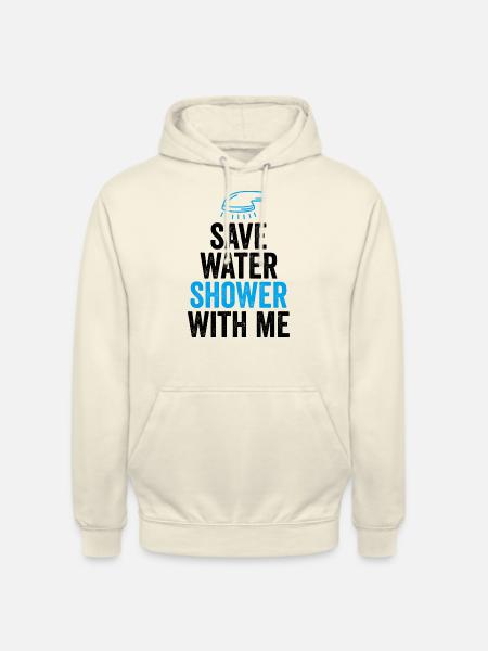 save water shower with me - Unisex Hoodie - vanilla