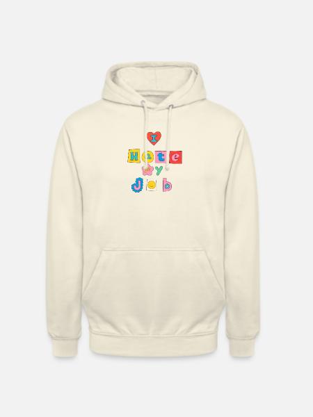 I hate my job - Unisex Hoodie - vanilla