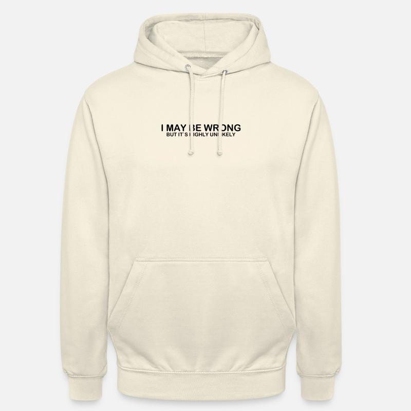 i may be wrong but its highly unlikely - Unisex Hoodie - vanilla