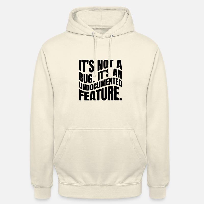 It's not a bug. It ́s an undocumented feature. - Unisex Hoodie - vanilla