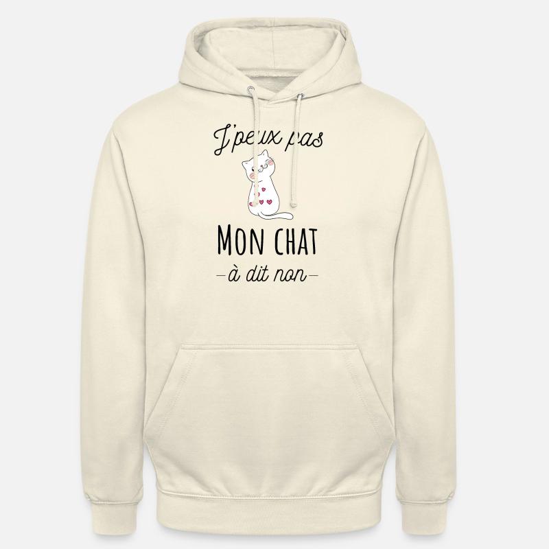 J'peux pas mon chat à dit non, humour de chat - Sweat-shirt à capuche unisexe - vanille