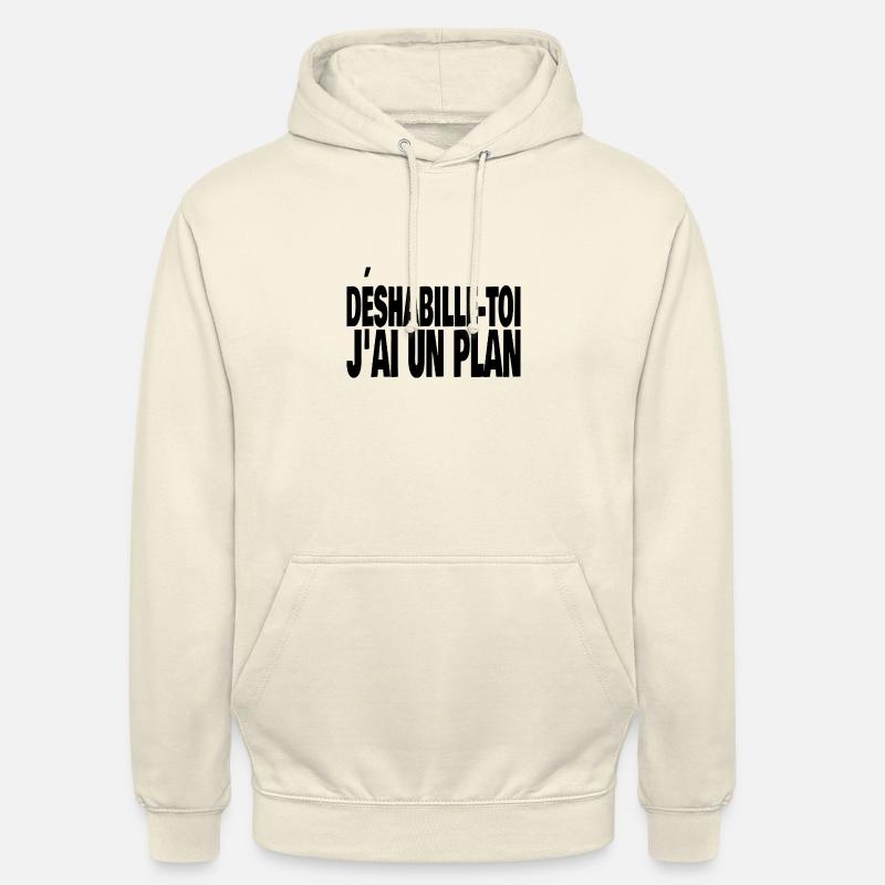 déshabille-toi j'ai un plan - Sweat-shirt à capuche unisexe - vanille