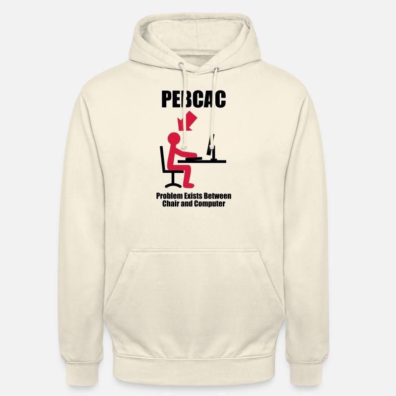 PEBCAC - Problem exists between Chair and Computer - Unisex Hoodie - vanilla