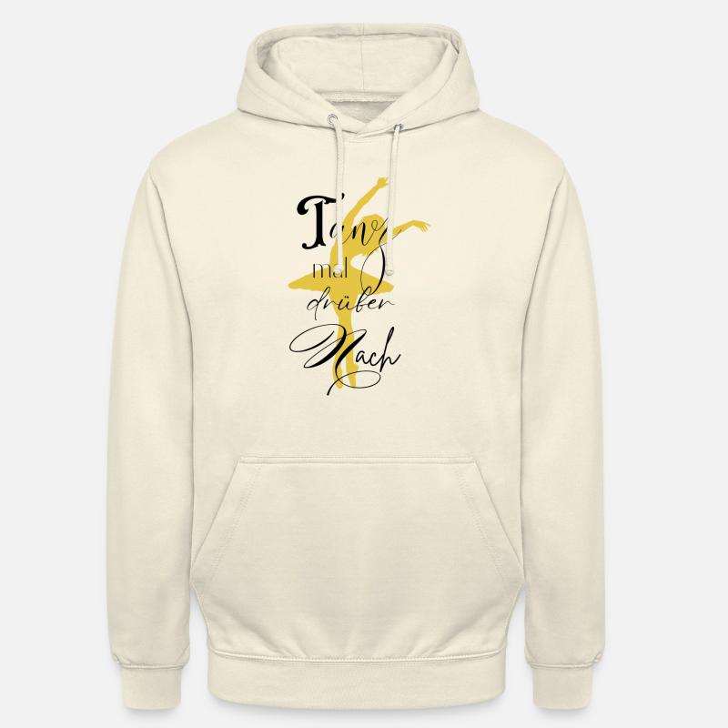 Tanz mal drüber nach....Statement - Unisex Hoodie - Vanille-Milchshake