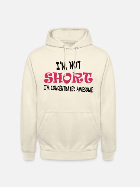 I'm not short, I'm concentrated awesome - Unisex Hoodie - vanilla