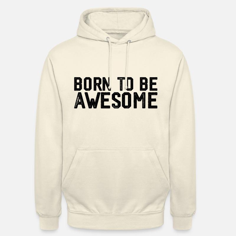 Born to be awesome - Sweat-shirt à capuche unisexe - vanille