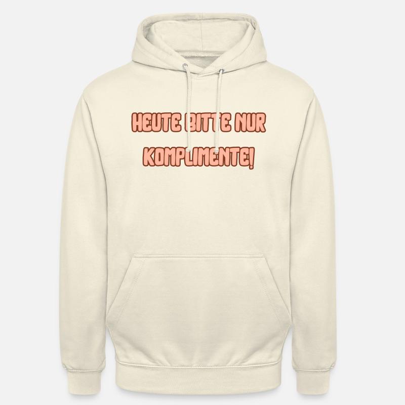 Heute bitte nur Komplimente - Unisex Hoodie - Vanille-Milchshake
