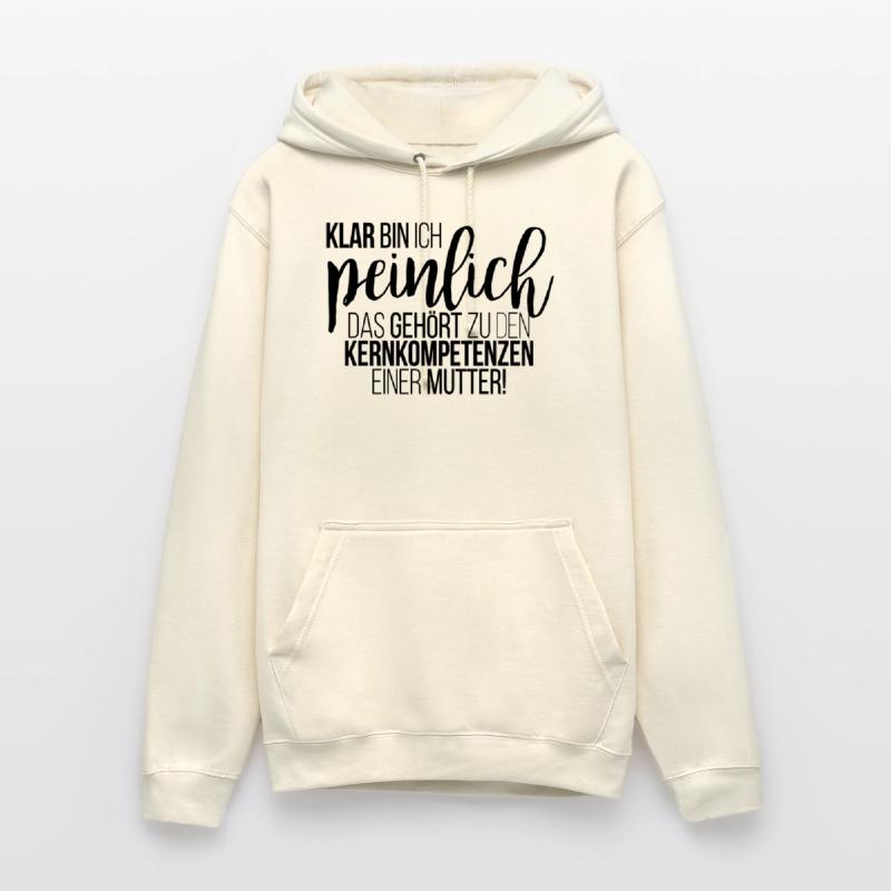 Klar bin ich peinlich. Kernkompetenz einer Mutter Unisex Hoodie