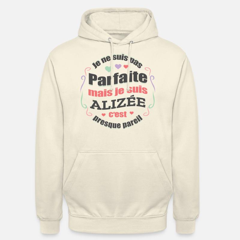 ALIZÉE PARFAITE - PRENOM ALIZÉE - Sweat-shirt à capuche unisexe - vanille