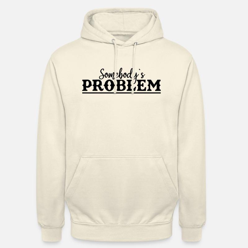 Somebody's Problem Lustiger Spruch - Unisex Hoodie - Vanille-Milchshake