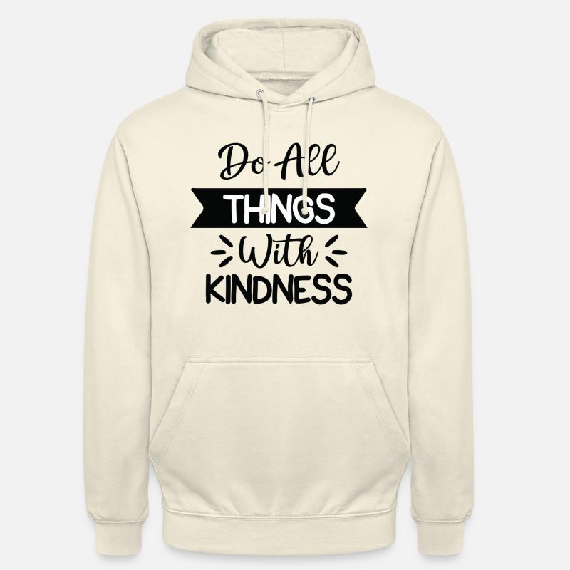 Do All Things With Kindness - Unisex Hoodie - Vanille-Milchshake
