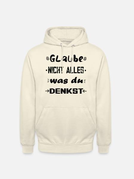 Glaube nicht alles, was du denkst - originell - Unisex Hoodie - Vanille-Milchshake