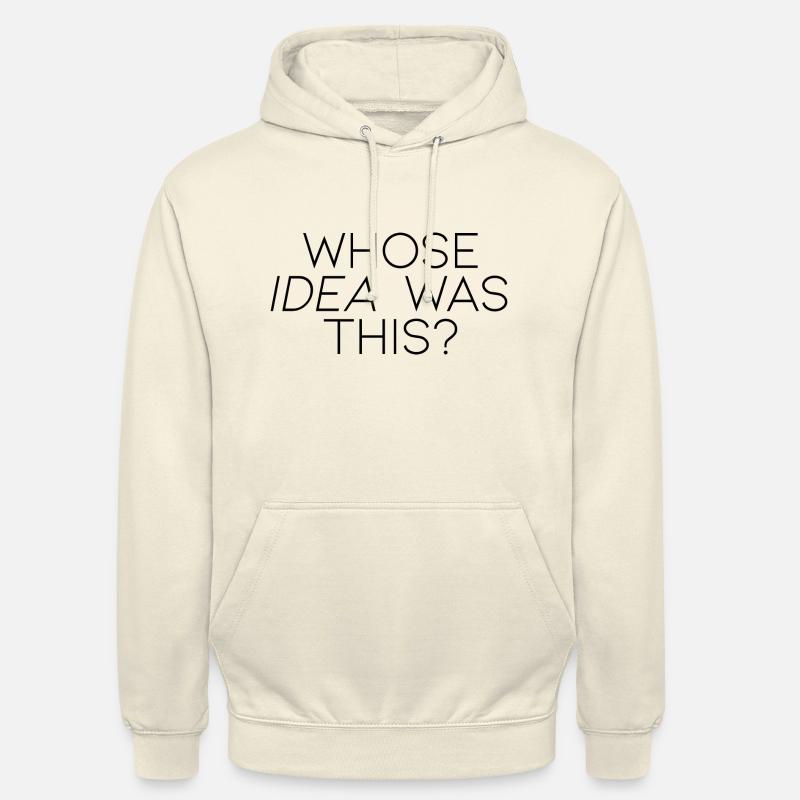 Qui a eu cette idée - Sweat-shirt à capuche unisexe - vanille