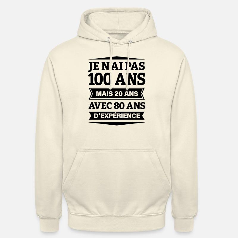 ANNIVERSAIRE 100 ANS AVEC 80 ANS D'EXPÉRIENCE - Sweat-shirt à capuche unisexe - vanille