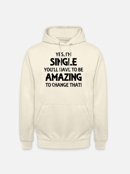 Yes, I'm single - Hættetrøje unisex - vaniljemilkshake