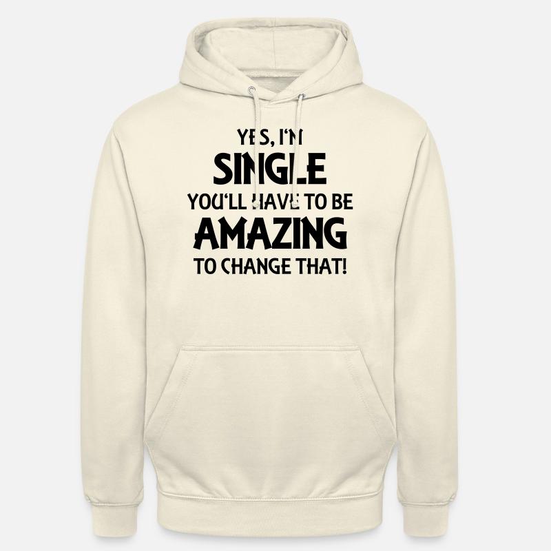 Yes, I'm single - Sweat-shirt à capuche unisexe - vanille