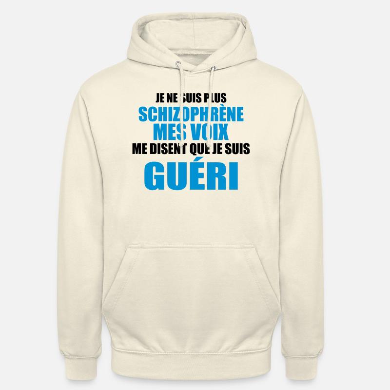 je ne suis plus schizophrène mes voix me disent - Sweat-shirt à capuche unisexe - vanille