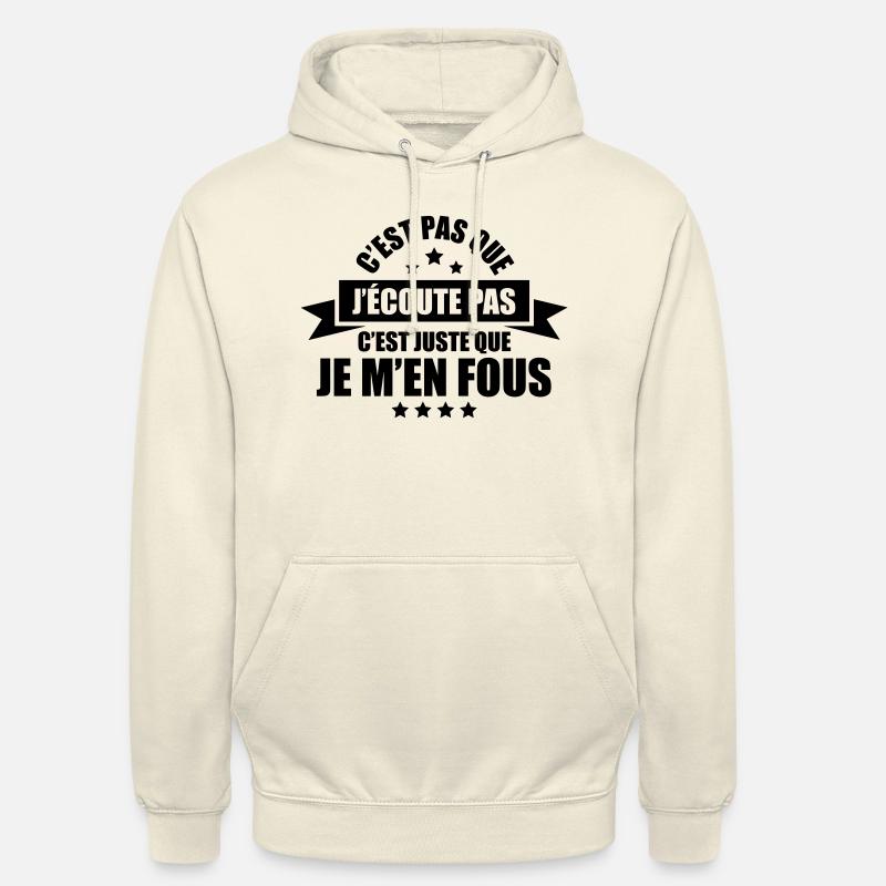 c'est pas que j'écoute pas c'est que je m'en fous - Sweat-shirt à capuche unisexe - vanille