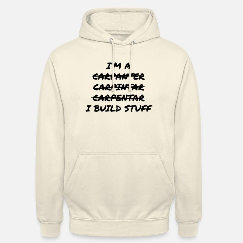 Trucs de construction de charpentier - Sweat-shirt à capuche unisexe - vanille