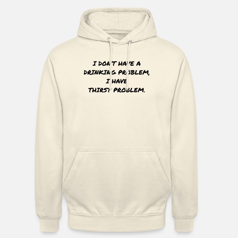 DRINKING PROBLEM - Unisex Hoodie - vanilla