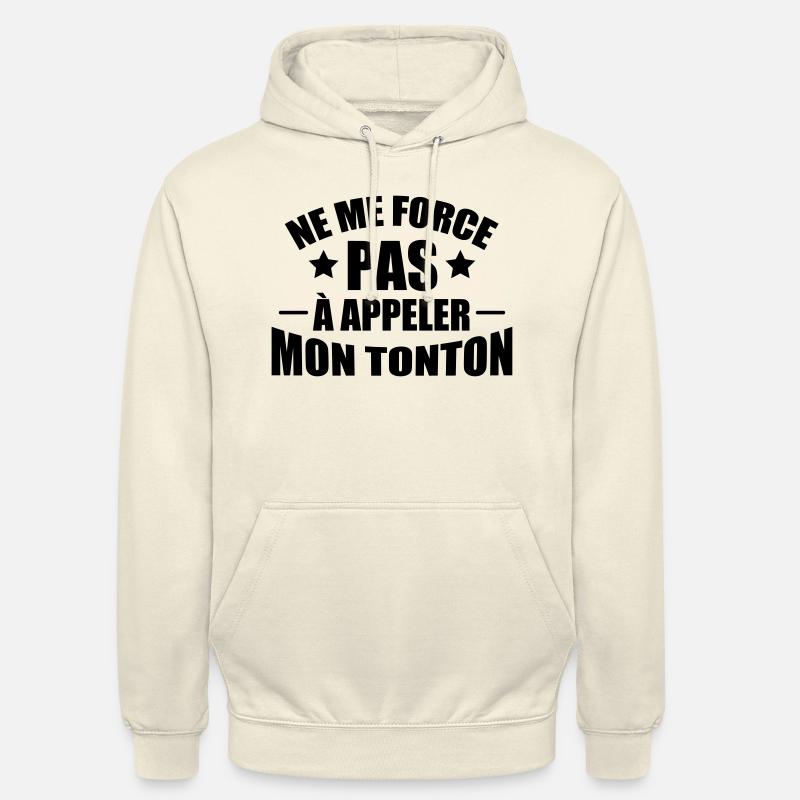 ne me force pas à appeler mon tonton - Sweat-shirt à capuche unisexe - vanille
