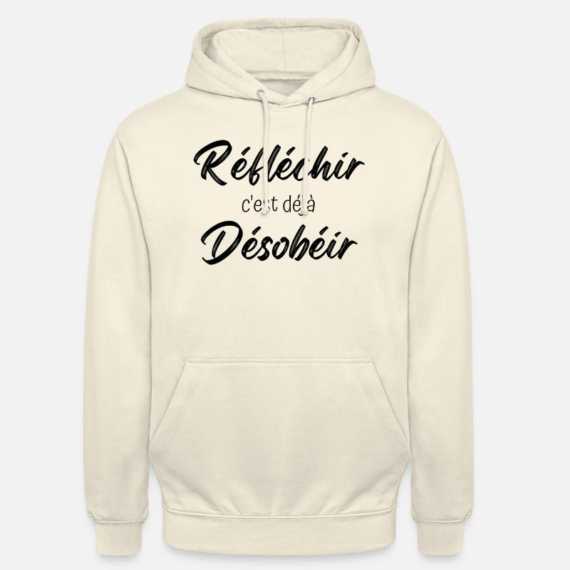 réfléchir c'est déjà désobéir - Sweat-shirt à capuche unisexe - vanille