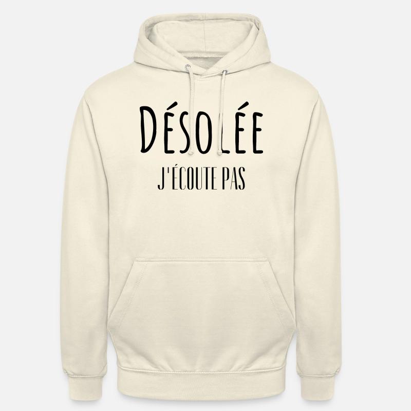 Désolée j'écoute pas - Sweat-shirt à capuche unisexe - vanille