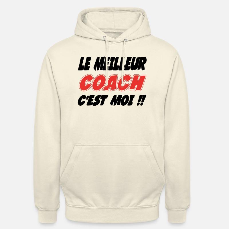 Le meilleur COACH c'est moi !! - Sweat-shirt à capuche unisexe - vanille