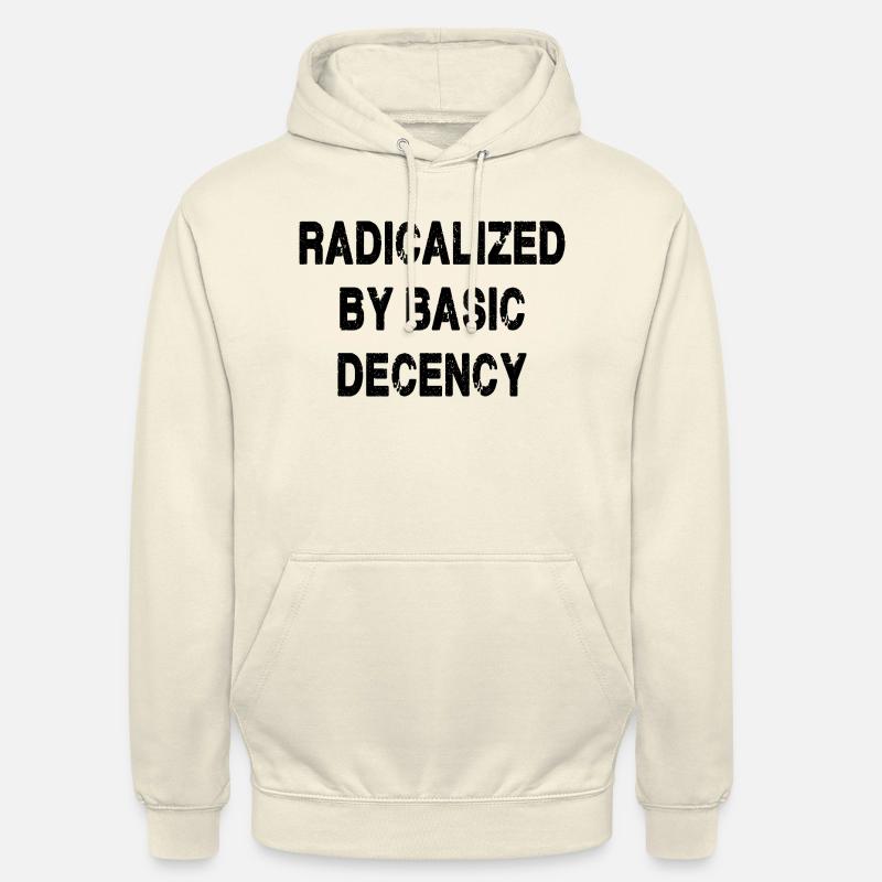 Radicalized By Basic Decency - Unisex Hoodie - vanilla