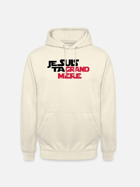 JE SUIS TA grand mère - Sweat-shirt à capuche unisexe - vanille