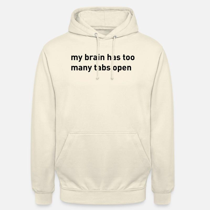 My Brain Has Too Many Tabs Open - Unisex Hoodie - vanilla