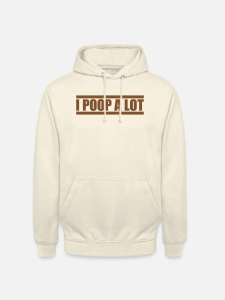 I poop a lot - Unisex Hoodie - vanilla