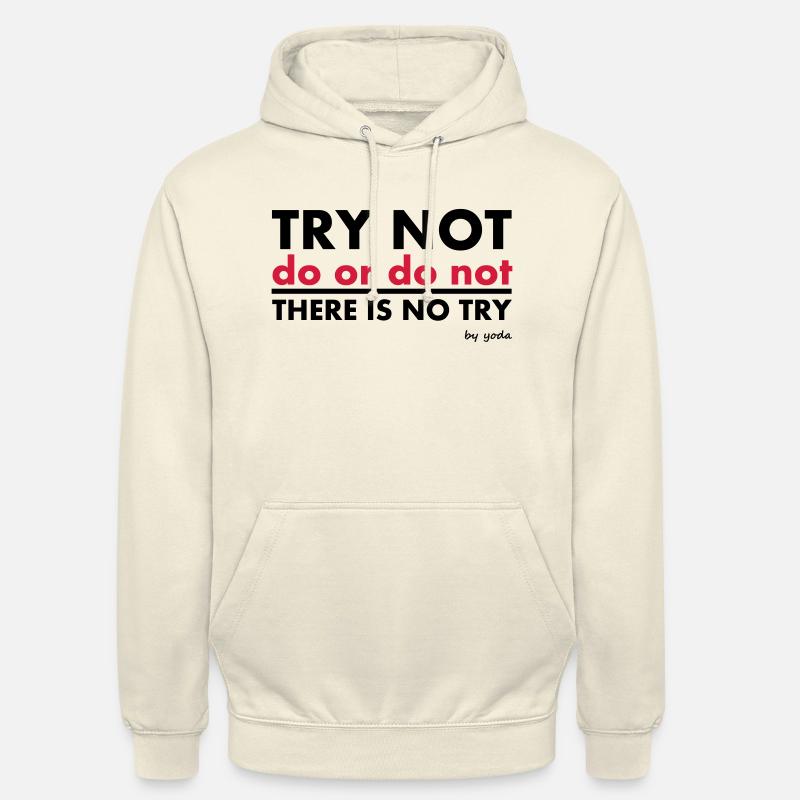 Try Not do or do not there is no try - Unisex Hoodie - vanilla