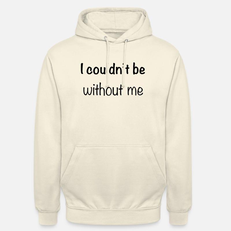 I couldn't be without me - Unisex Hoodie - Vanille-Milchshake